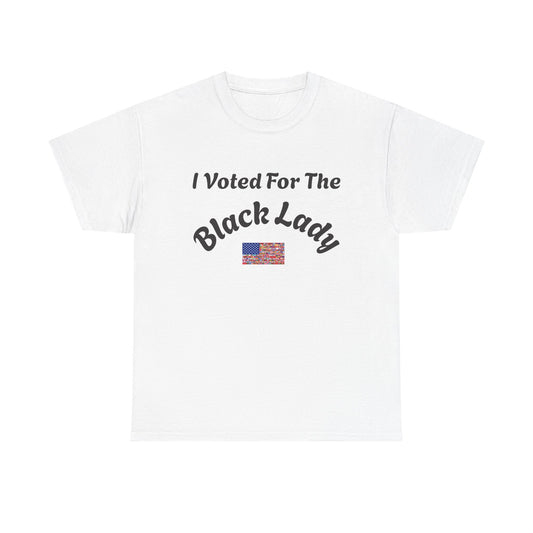 I Voted For The Black Lady T-Shirt — Patriotic Voting Pride Tee