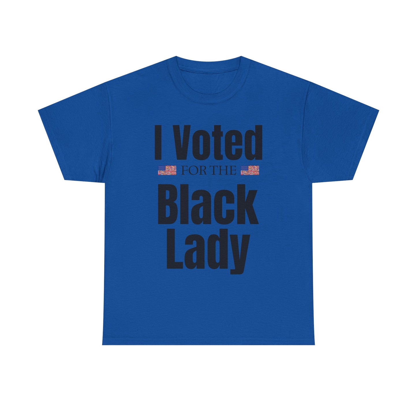 I Voted For The Black Lady T-Shirt — Patriotic Voting Pride Tee