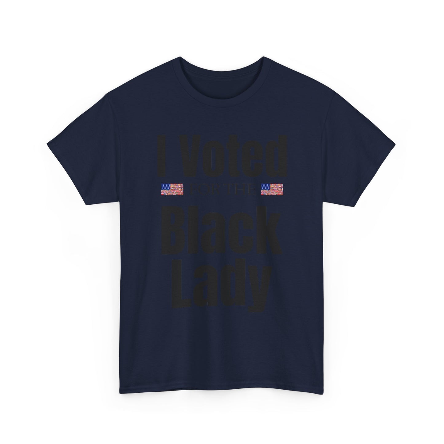 I Voted For The Black Lady T-Shirt — Patriotic Voting Pride Tee