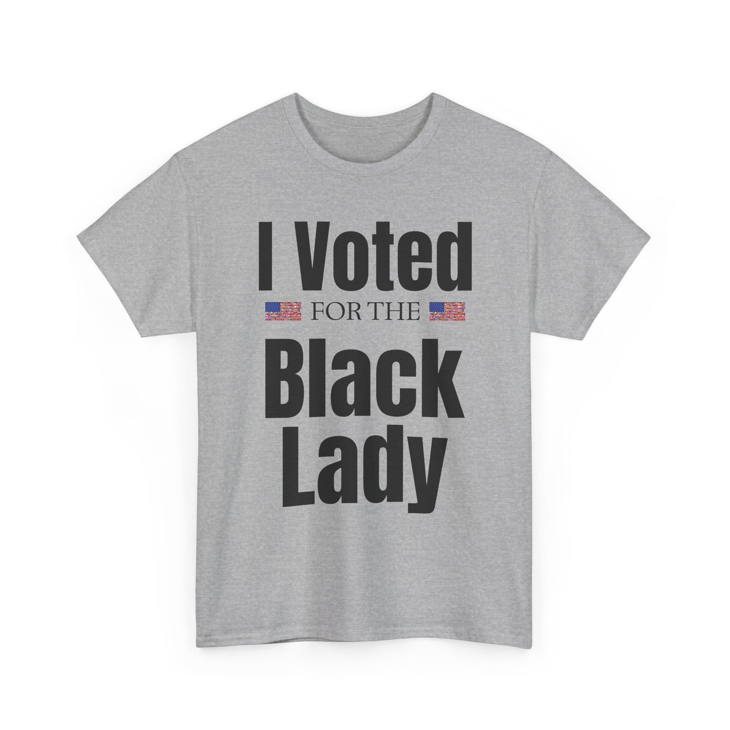 I Voted For The Black Lady T-Shirt — Patriotic Voting Pride Tee