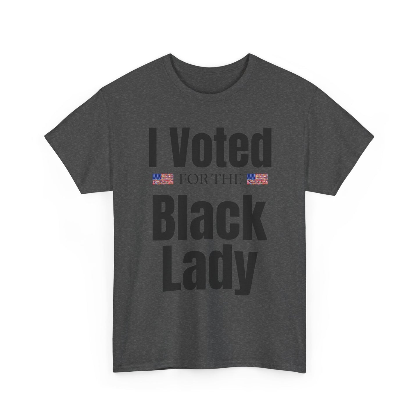 I Voted For The Black Lady T-Shirt — Patriotic Voting Pride Tee