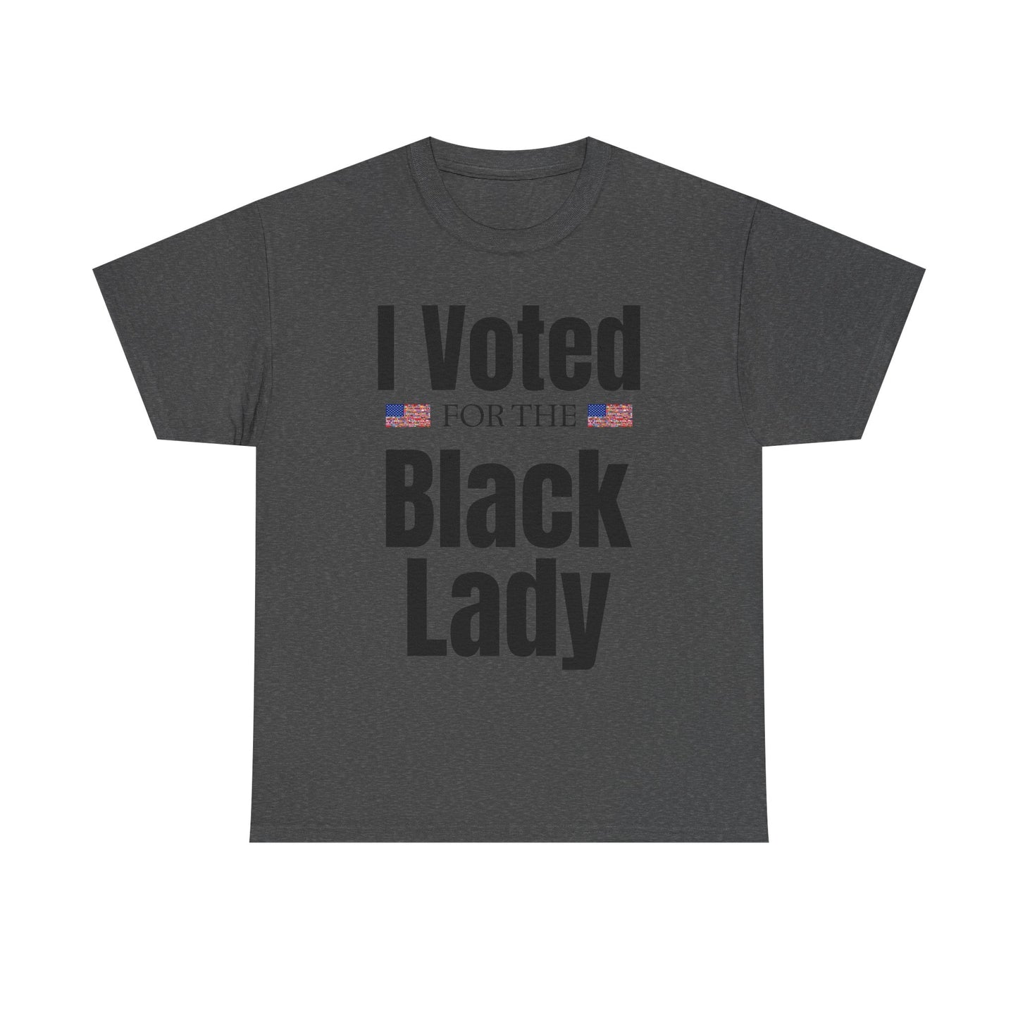 I Voted For The Black Lady T-Shirt — Patriotic Voting Pride Tee