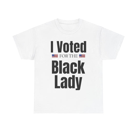 I Voted For The Black Lady T-Shirt — Patriotic Voting Pride Tee