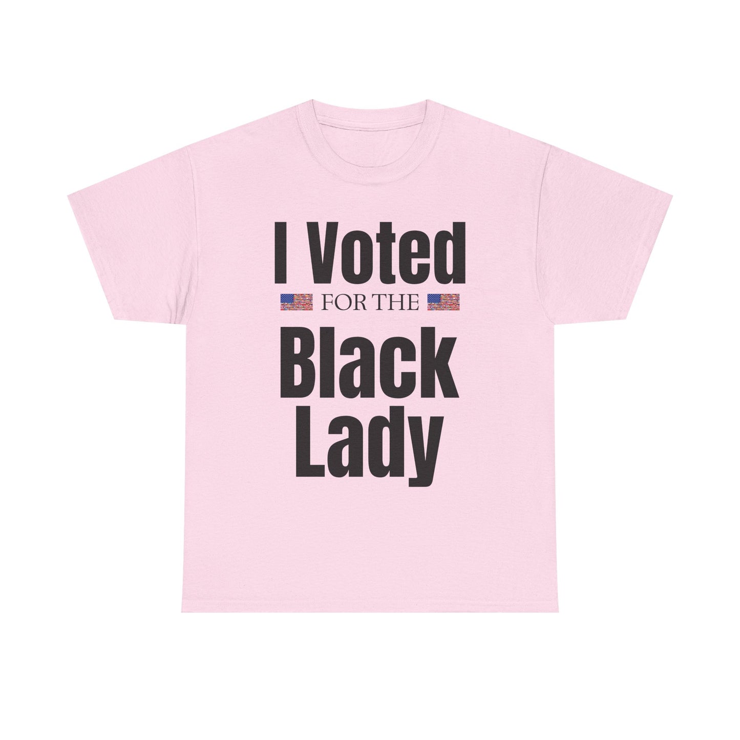 I Voted For The Black Lady T-Shirt — Patriotic Voting Pride Tee