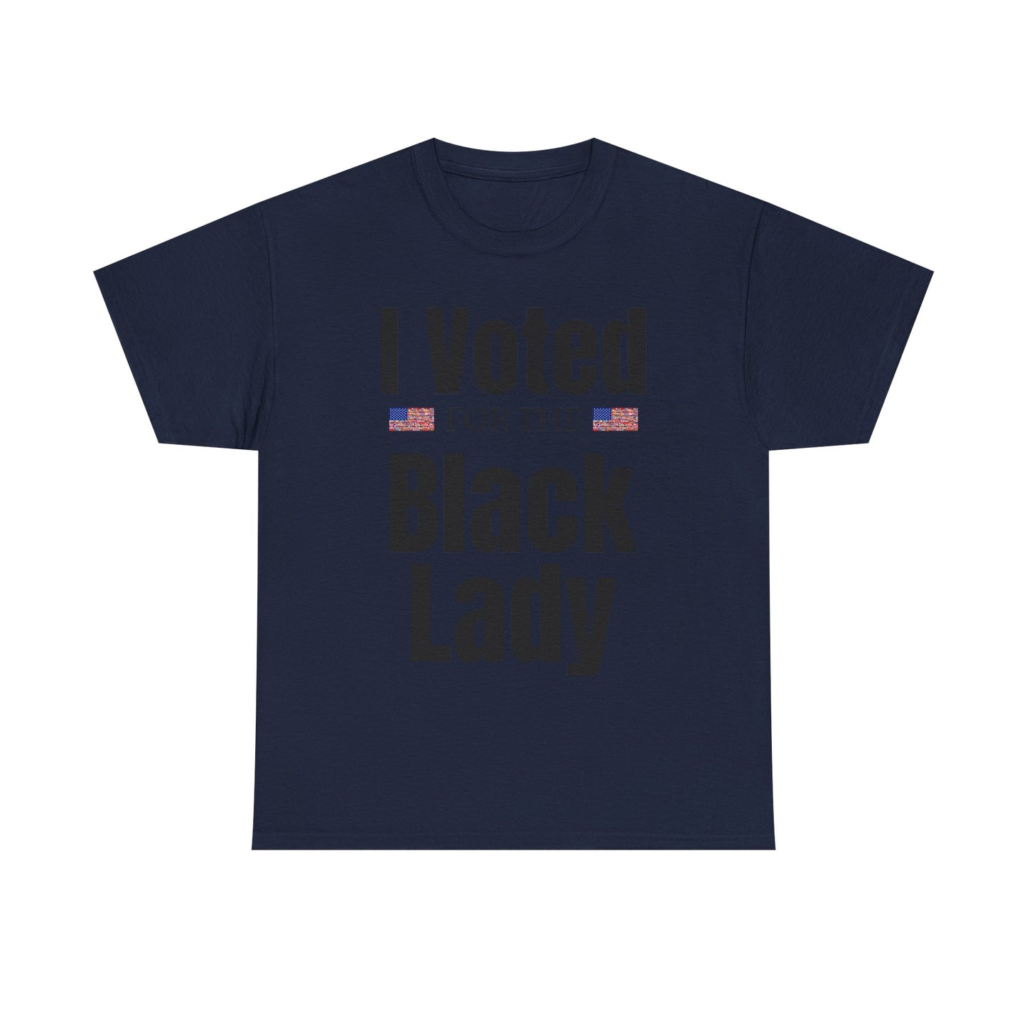 I Voted For The Black Lady T-Shirt — Patriotic Voting Pride Tee