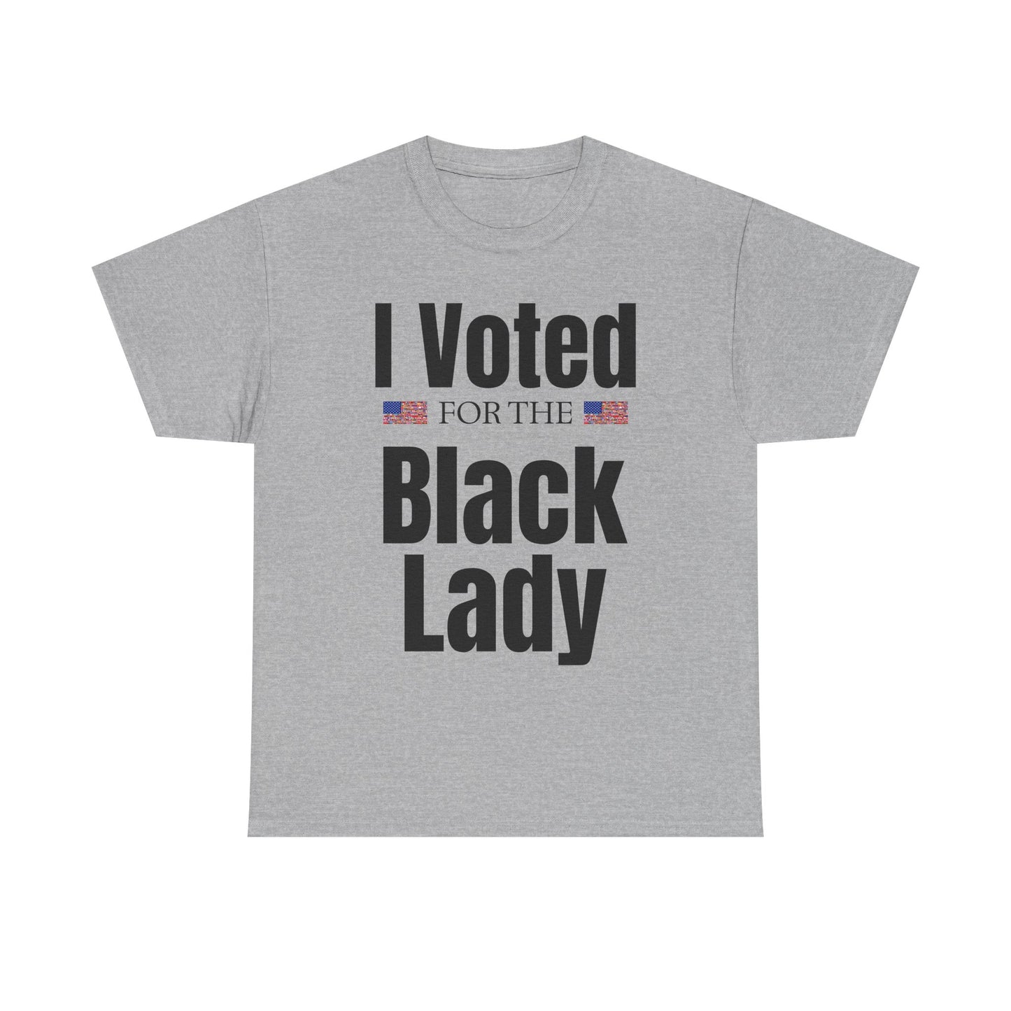 I Voted For The Black Lady T-Shirt — Patriotic Voting Pride Tee