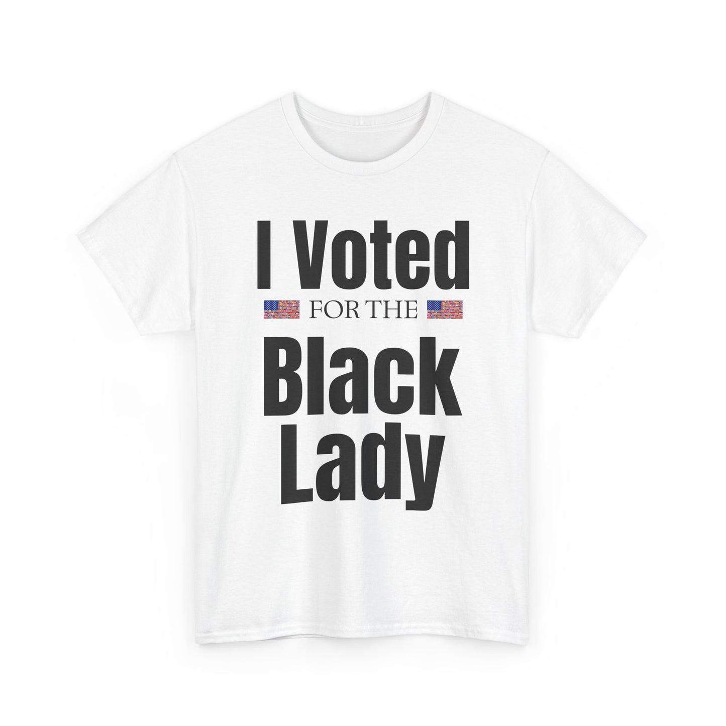 I Voted For The Black Lady T-Shirt — Patriotic Voting Pride Tee