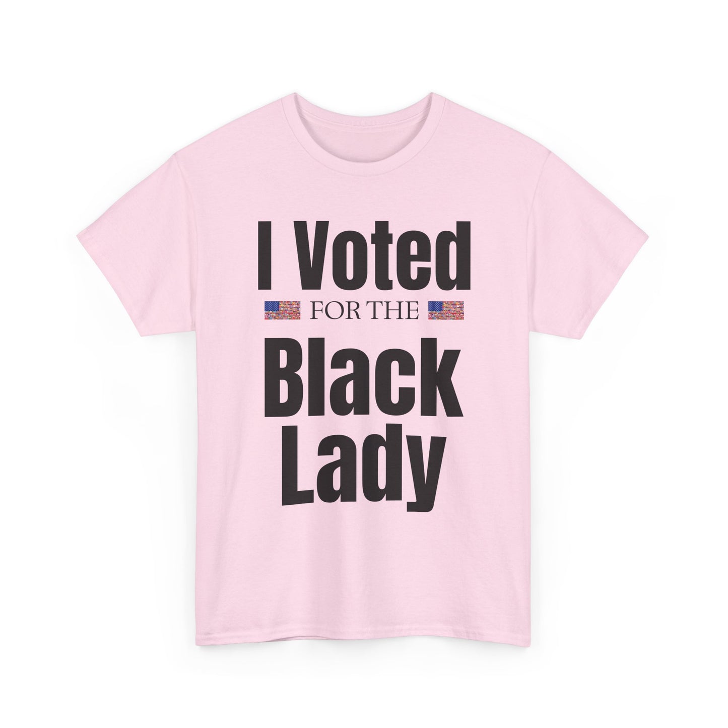 I Voted For The Black Lady T-Shirt — Patriotic Voting Pride Tee